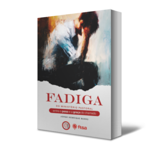 Fadiga do Ministério Pastoral