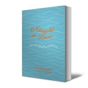 Evangelho de Lucas – um mergulho Missional