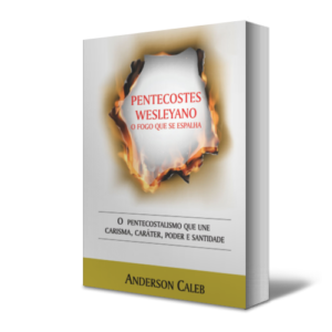 Pentecostes Wesleyano - o fogo que se espalha
