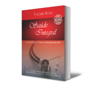 Saúde integral – vivendo intensamente a vida