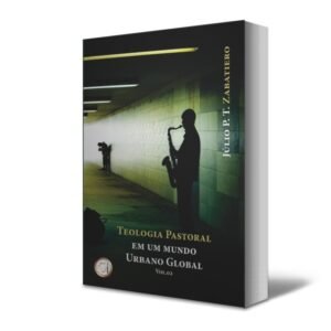 Teologia Pastoral em um mundo urbano global – V. 02