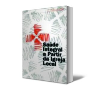 Saúde integral a partir da igreja local